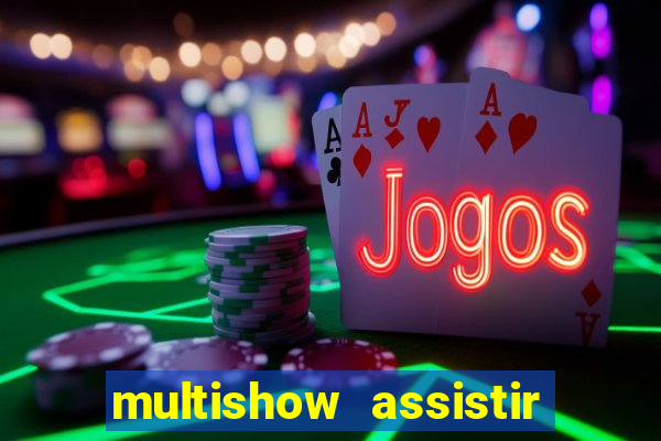 multishow assistir online gratis